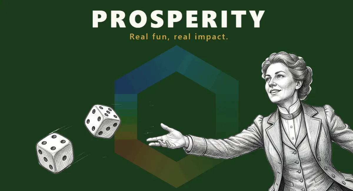 Prosperity — an illustration of a woman tossing two dice, beside the Prosperity wordmark and the tagline Real fun, real impact